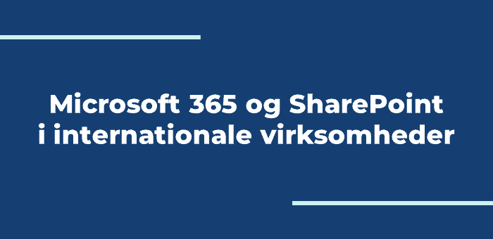 Microsoft 365 og SharePoint i internationale virksomheder
