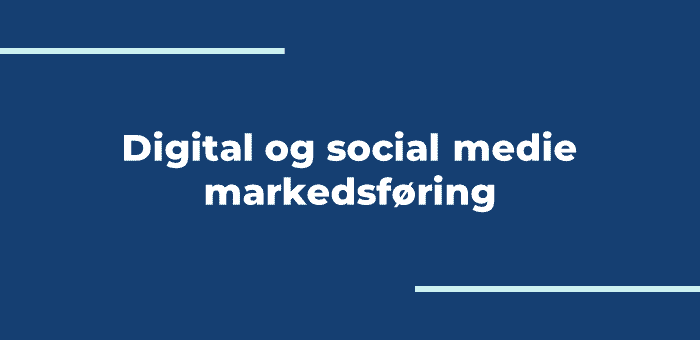 Digital og social medie markedsføring